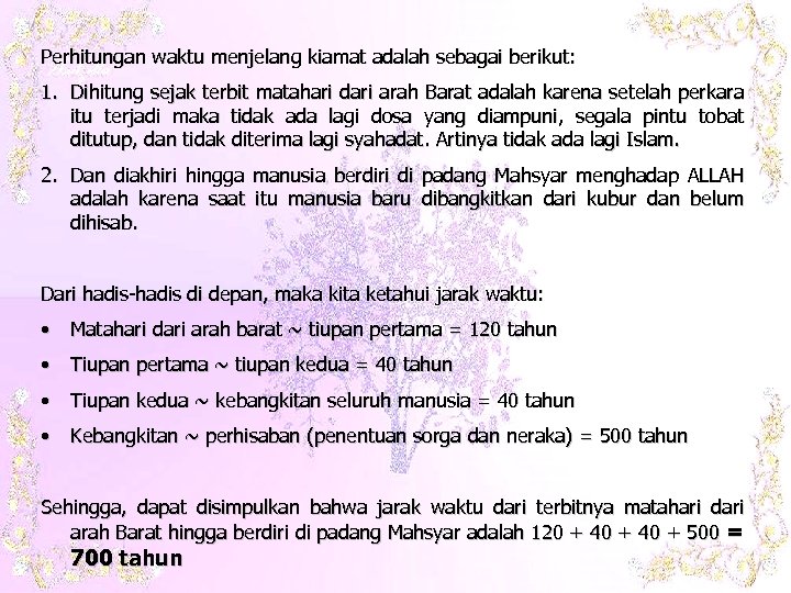 Perhitungan waktu menjelang kiamat adalah sebagai berikut: 1. Dihitung sejak terbit matahari dari arah