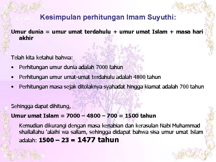 Kesimpulan perhitungan Imam Suyuthi: Umur dunia = umur umat terdahulu + umur umat Islam