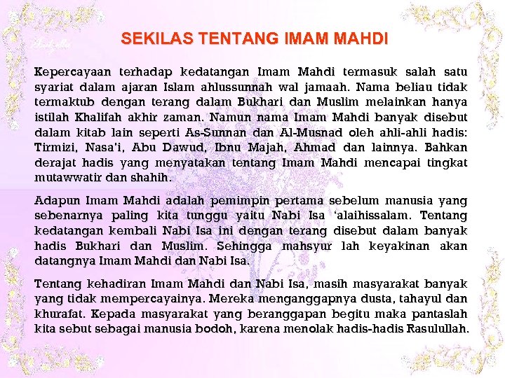 SEKILAS TENTANG IMAM MAHDI Kepercayaan terhadap kedatangan Imam Mahdi termasuk salah satu syariat dalam