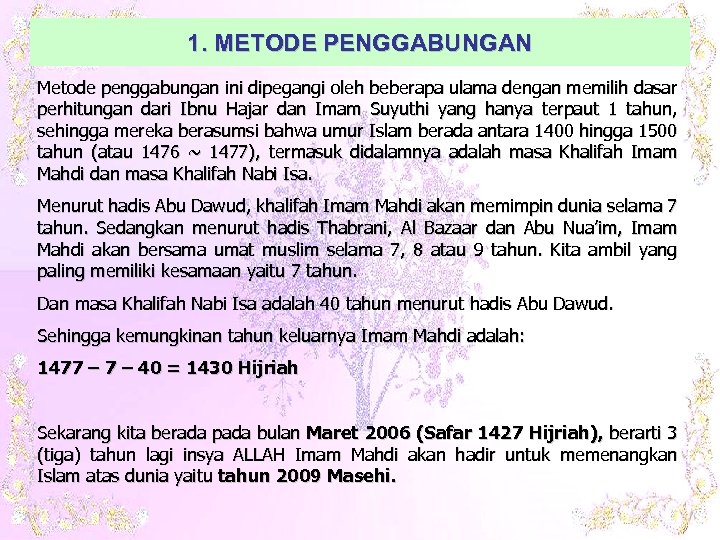 1. METODE PENGGABUNGAN Metode penggabungan ini dipegangi oleh beberapa ulama dengan memilih dasar perhitungan