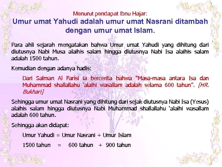 Menurut pendapat Ibnu Hajar: Umur umat Yahudi adalah umur umat Nasrani ditambah dengan umur
