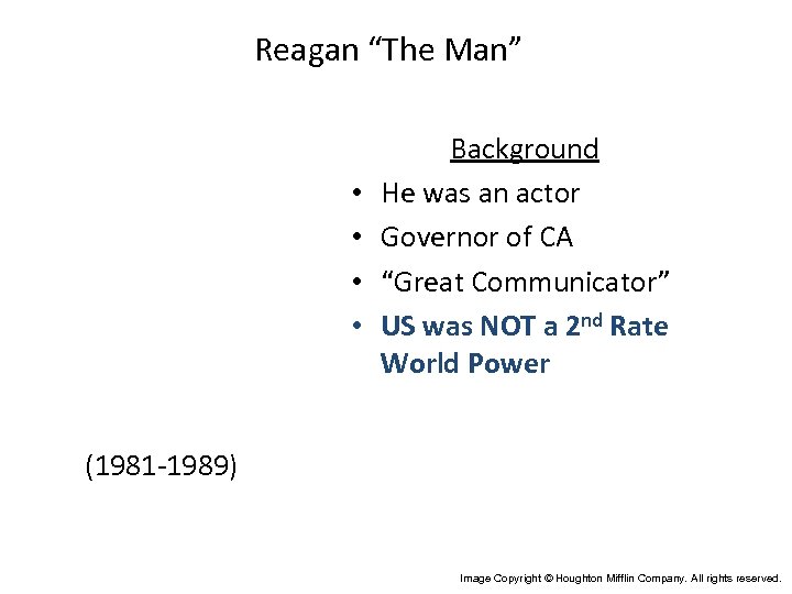 Reagan “The Man” • • Background He was an actor Governor of CA “Great
