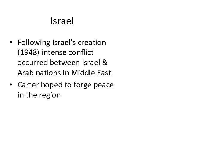 Israel • Following Israel’s creation (1948) intense conflict occurred between Israel & Arab nations
