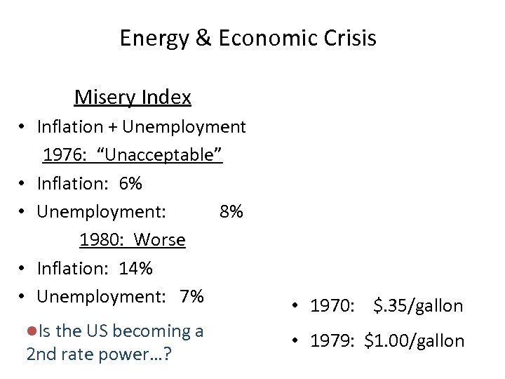 Energy & Economic Crisis Misery Index • Inflation + Unemployment 1976: “Unacceptable” • Inflation: