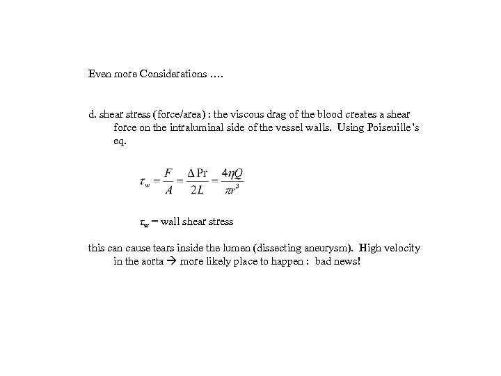 Even more Considerations …. d. shear stress (force/area) : the viscous drag of the