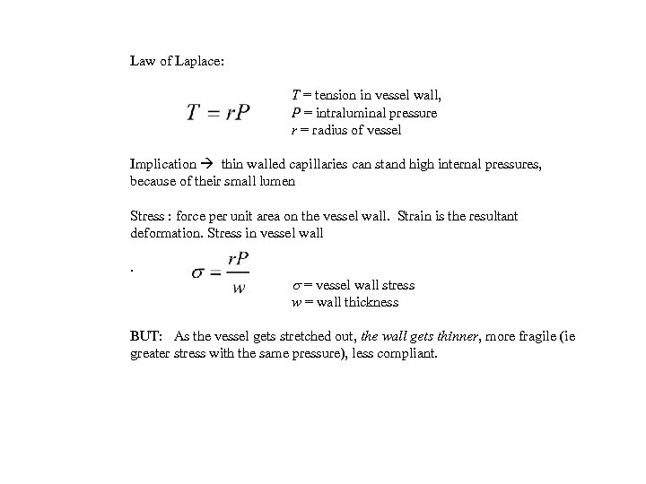Law of Laplace: T = tension in vessel wall, P = intraluminal pressure r