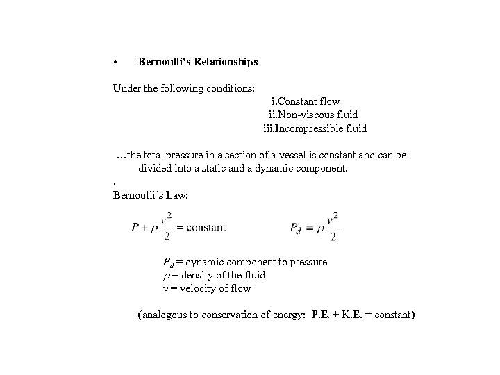  • Bernoulli’s Relationships Under the following conditions: i. Constant flow ii. Non-viscous fluid