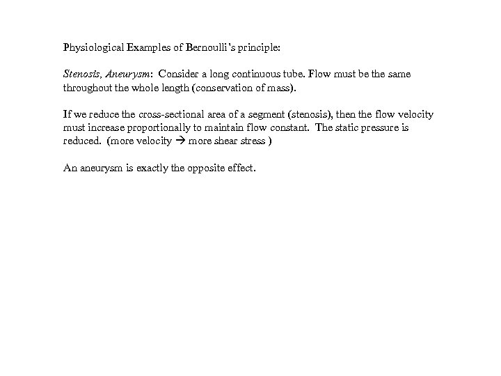 Physiological Examples of Bernoulli’s principle: Stenosis, Aneurysm: Consider a long continuous tube. Flow must