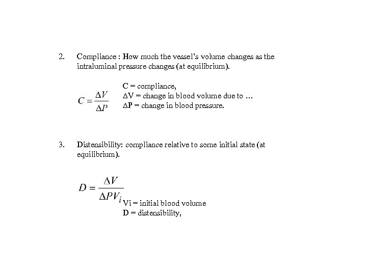  2. Compliance : How much the vessel’s volume changes as the intraluminal pressure