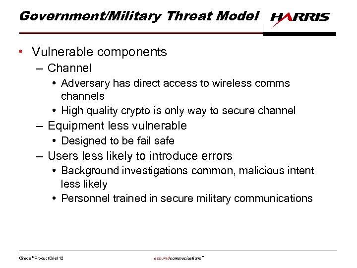 Government/Military Threat Model • Vulnerable components – Channel • Adversary has direct access to