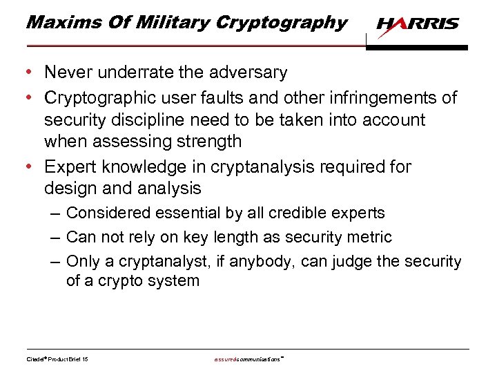 Maxims Of Military Cryptography • Never underrate the adversary • Cryptographic user faults and