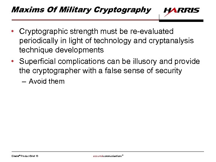 Maxims Of Military Cryptography • Cryptographic strength must be re-evaluated periodically in light of