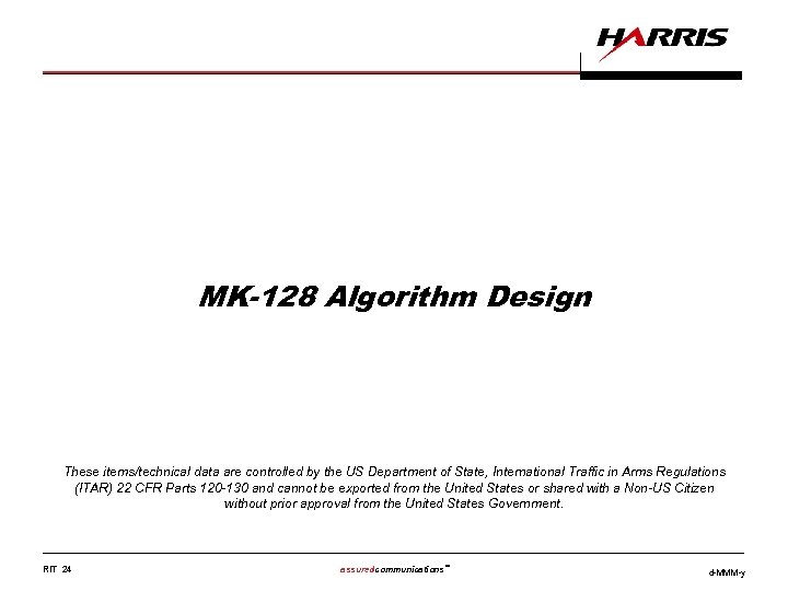 MK-128 Algorithm Design These items/technical data are controlled by the US Department of State,