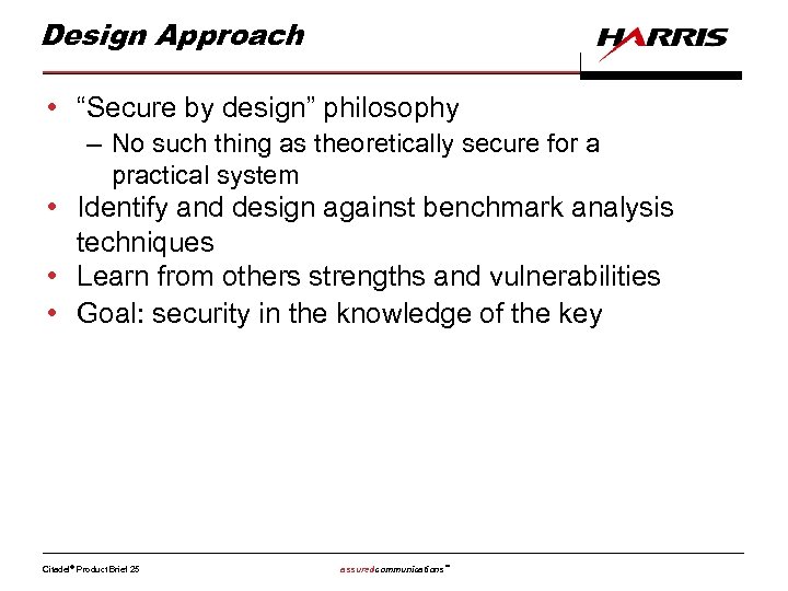 Design Approach • “Secure by design” philosophy – No such thing as theoretically secure