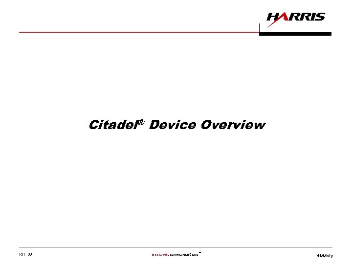 Citadel® Device Overview RIT 33 assuredcommunications™ d-MMM-y 