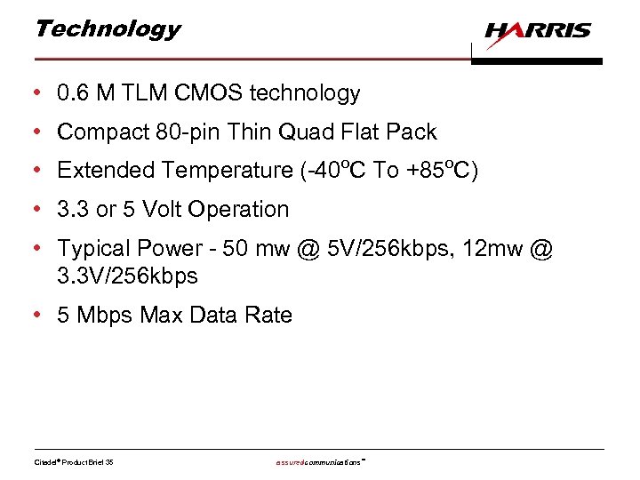 Technology • 0. 6 M TLM CMOS technology • Compact 80 -pin Thin Quad