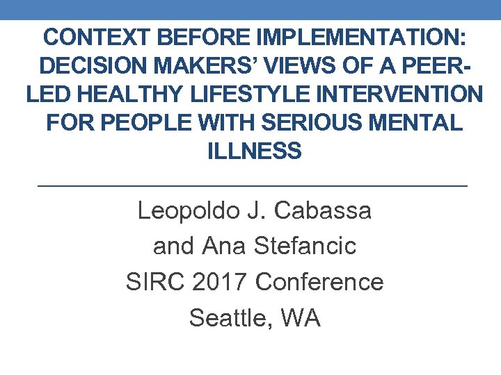 CONTEXT BEFORE IMPLEMENTATION: DECISION MAKERS’ VIEWS OF A PEERLED HEALTHY LIFESTYLE INTERVENTION FOR PEOPLE