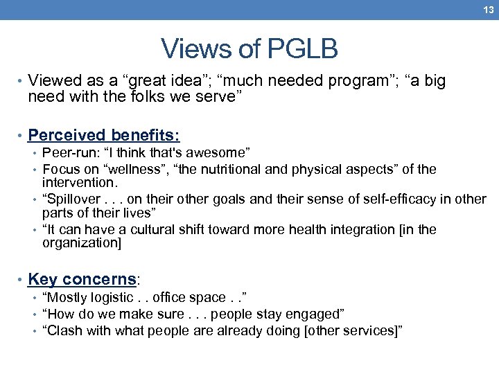 13 Views of PGLB • Viewed as a “great idea”; “much needed program”; “a