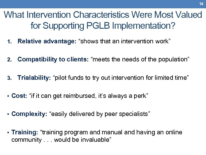 14 What Intervention Characteristics Were Most Valued for Supporting PGLB Implementation? 1. Relative advantage: