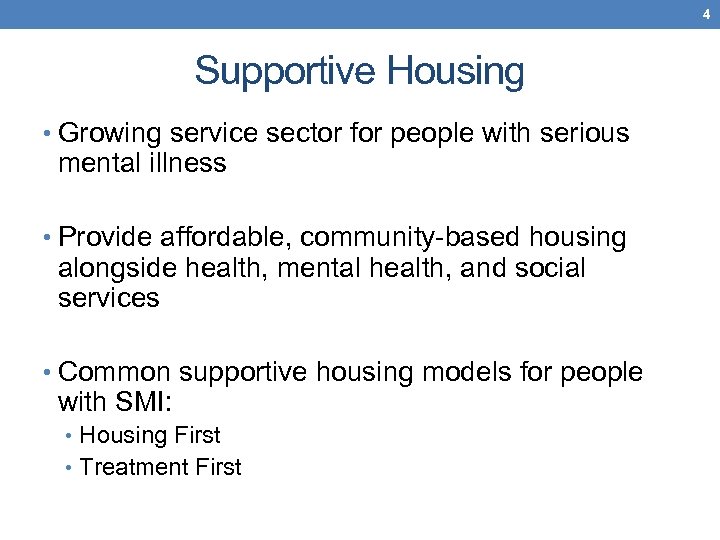 4 Supportive Housing • Growing service sector for people with serious mental illness •