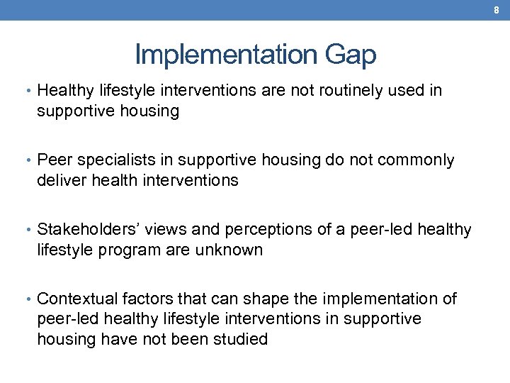 8 Implementation Gap • Healthy lifestyle interventions are not routinely used in supportive housing