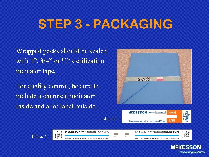 STEP 3 - PACKAGING Wrapped packs should be sealed with 1”, 3/4” or ½”
