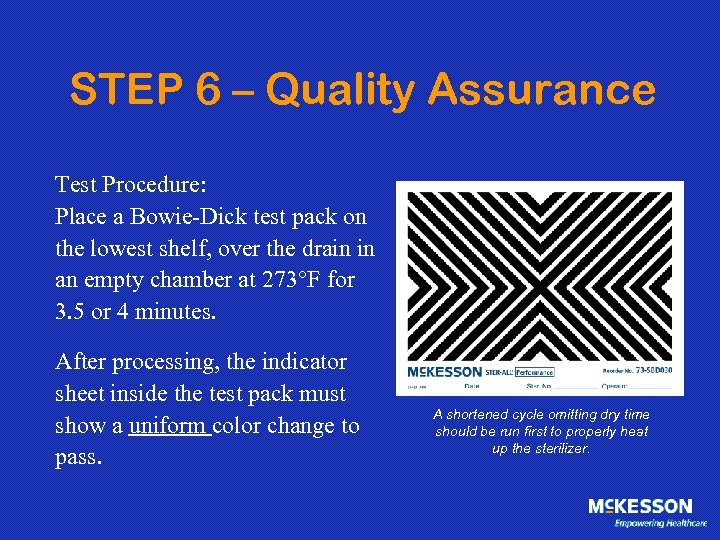 STEP 6 – Quality Assurance Test Procedure: Place a Bowie-Dick test pack on the