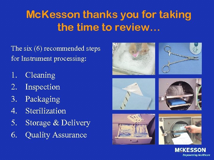 Mc. Kesson thanks you for taking the time to review… The six (6) recommended