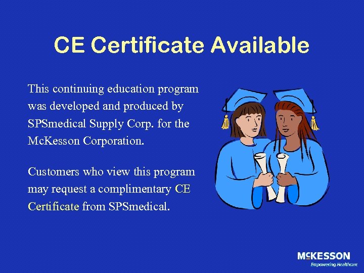 CE Certificate Available This continuing education program was developed and produced by SPSmedical Supply