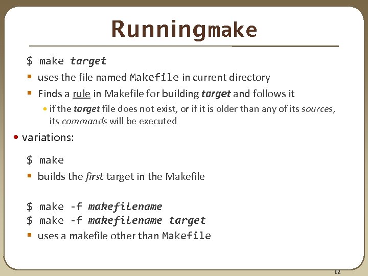 Running make $ make target § uses the file named Makefile in current directory