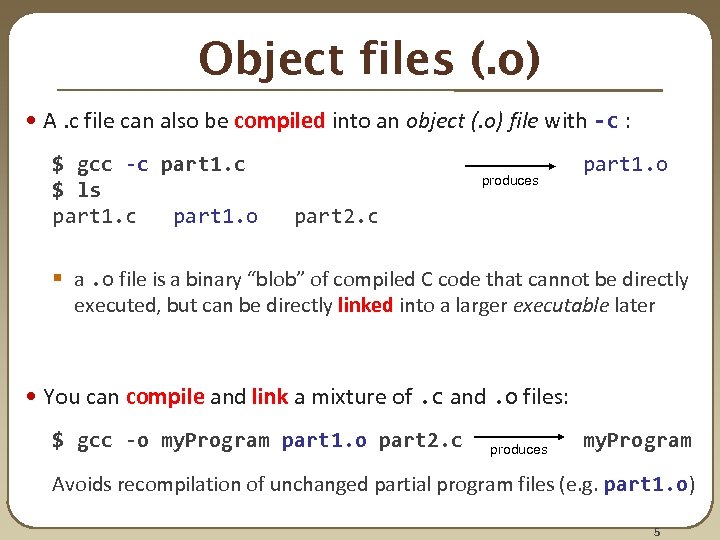 Object files (. o) • A. c file can also be compiled into an