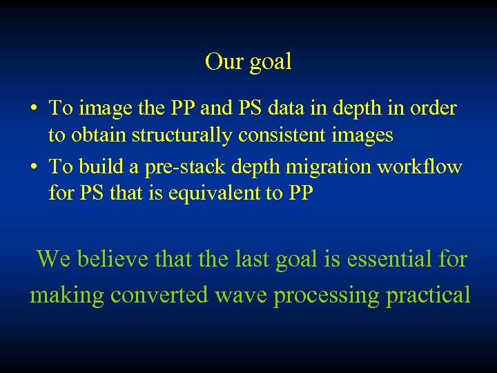 Our goal • To image the PP and PS data in depth in order