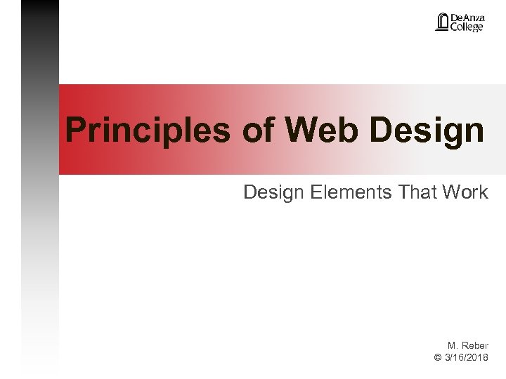 Principles of Web Design Elements That Work M. Reber © 3/16/2018 