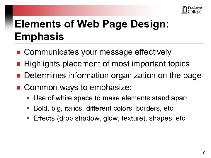 Elements of Web Page Design: Emphasis n n Communicates your message effectively Highlights placement