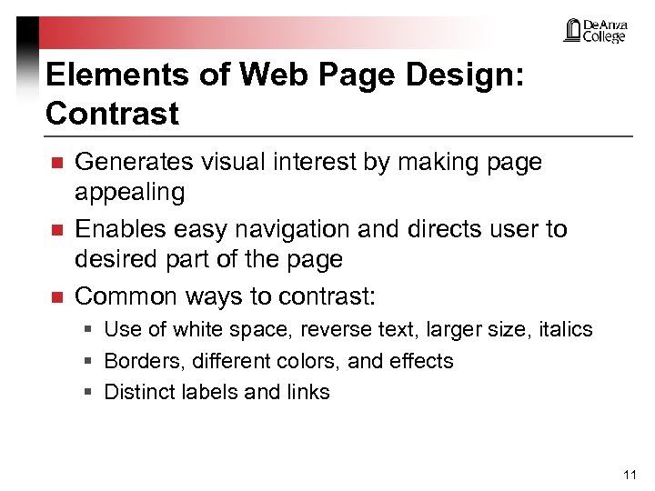 Elements of Web Page Design: Contrast n n n Generates visual interest by making