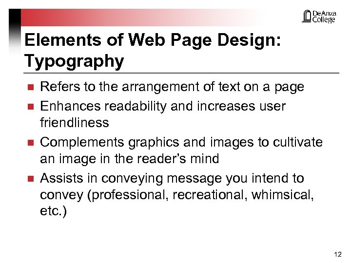 Elements of Web Page Design: Typography n n Refers to the arrangement of text