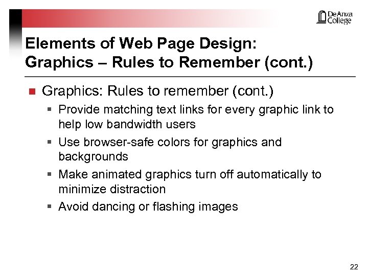 Elements of Web Page Design: Graphics – Rules to Remember (cont. ) n Graphics: