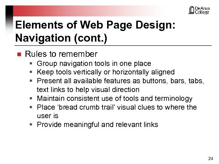 Elements of Web Page Design: Navigation (cont. ) n Rules to remember § Group