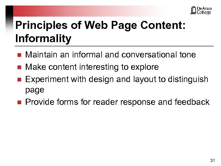 Principles of Web Page Content: Informality n n Maintain an informal and conversational tone