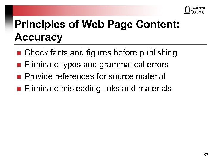 Principles of Web Page Content: Accuracy n n Check facts and figures before publishing