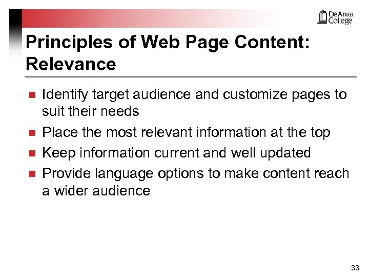 Principles of Web Page Content: Relevance n n Identify target audience and customize pages