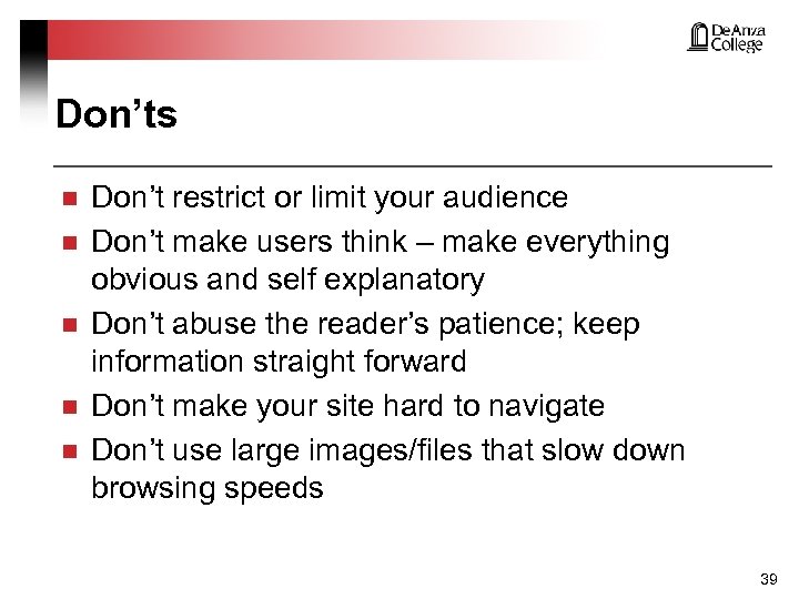 Don’ts n n n Don’t restrict or limit your audience Don’t make users think