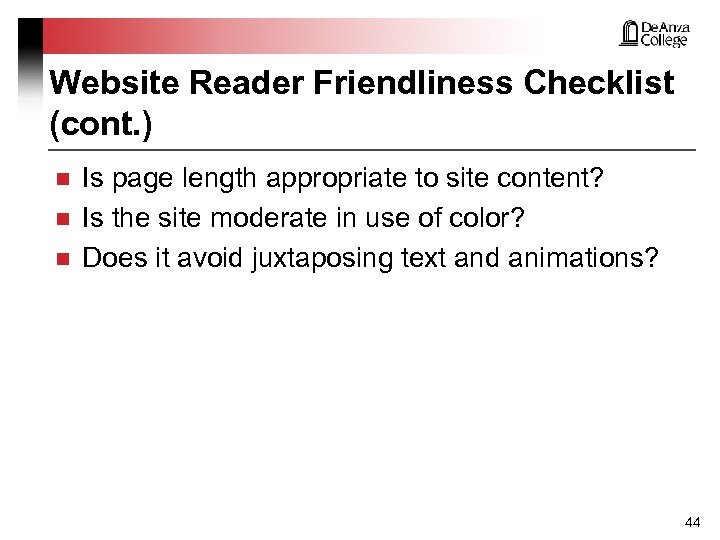 Website Reader Friendliness Checklist (cont. ) n n n Is page length appropriate to