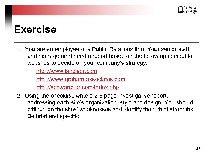 Exercise 1. You are an employee of a Public Relations firm. Your senior staff