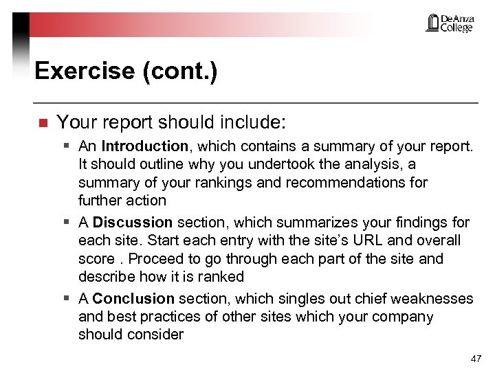 Exercise (cont. ) n Your report should include: § An Introduction, which contains a