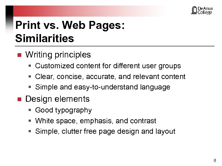 Print vs. Web Pages: Similarities n Writing principles § Customized content for different user