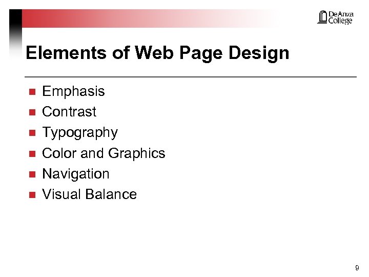 Elements of Web Page Design n n n Emphasis Contrast Typography Color and Graphics