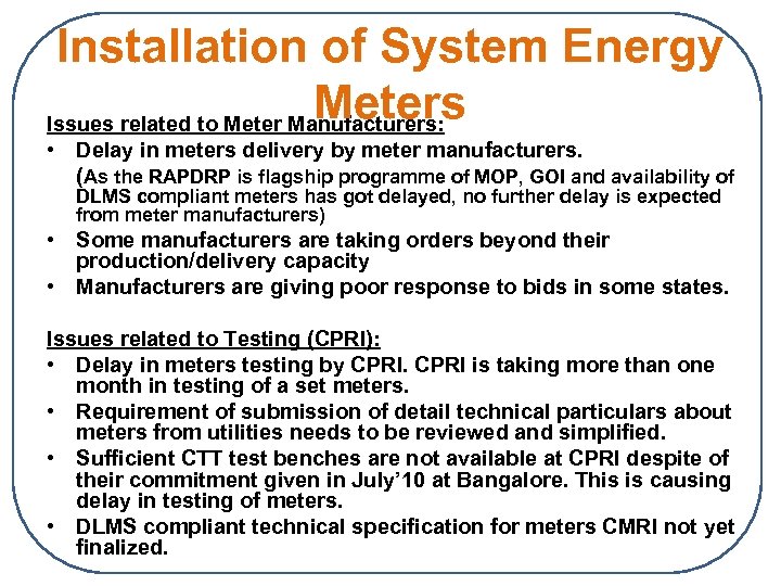 Installation of System Energy Meters Issues related to Meter Manufacturers: • Delay in meters