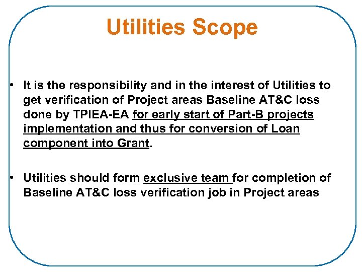 Utilities Scope • It is the responsibility and in the interest of Utilities to