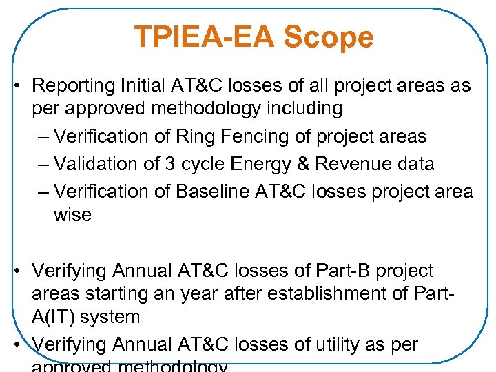 TPIEA-EA Scope • Reporting Initial AT&C losses of all project areas as per approved